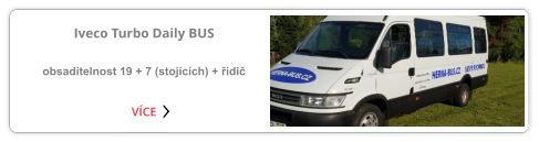 NEOPLAN EUROLINER  obsaditelnost 57+2+řidič VÍCE Iveco Turbo Daily BUS  obsaditelnost 19 + 7 (stojících) + řidič VÍCE