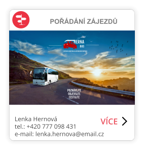 POŘÁDÁNÍ ZÁJEZDŮ HERNA  BUS POZNÁVEJTE OBJEVUJTE  CESTUJTE   CESTOVNÍ AGENTURA & AUTOBUSOVÁ DOPRAVA VÍCE Lenka Hernová tel.: +420 777 098 431 e-mail: lenka.hernova@email.cz