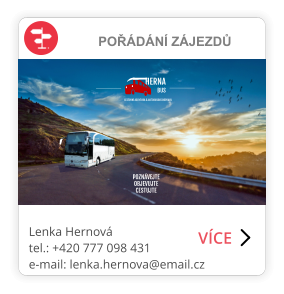 POŘÁDÁNÍ ZÁJEZDŮ HERNA  BUS POZNÁVEJTE OBJEVUJTE  CESTUJTE   CESTOVNÍ AGENTURA & AUTOBUSOVÁ DOPRAVA VÍCE Lenka Hernová tel.: +420 777 098 431 e-mail: lenka.hernova@email.cz